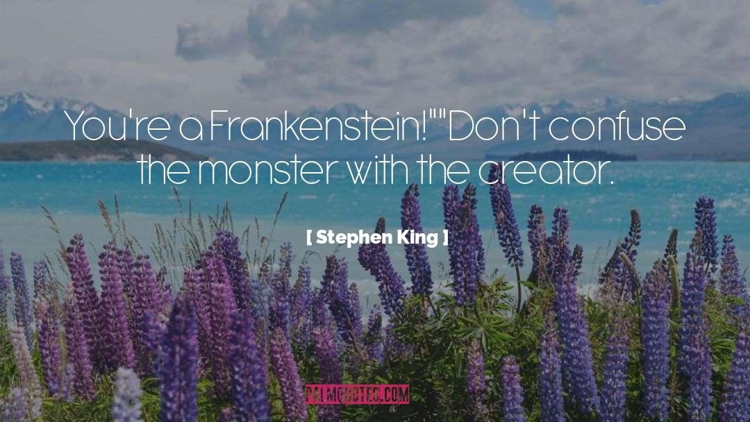 Frankenstein Letter One quotes by Stephen King