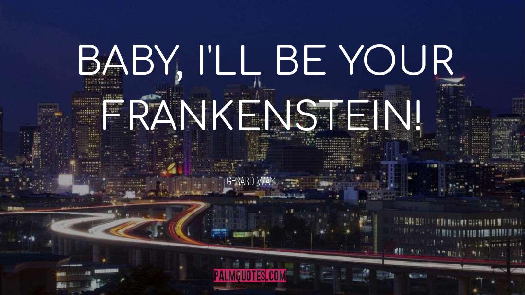 Frankenstein Letter One quotes by Gerard Way