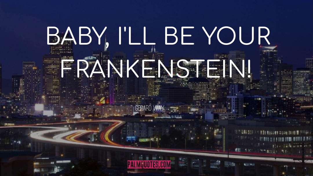 Frankenstein quotes by Gerard Way