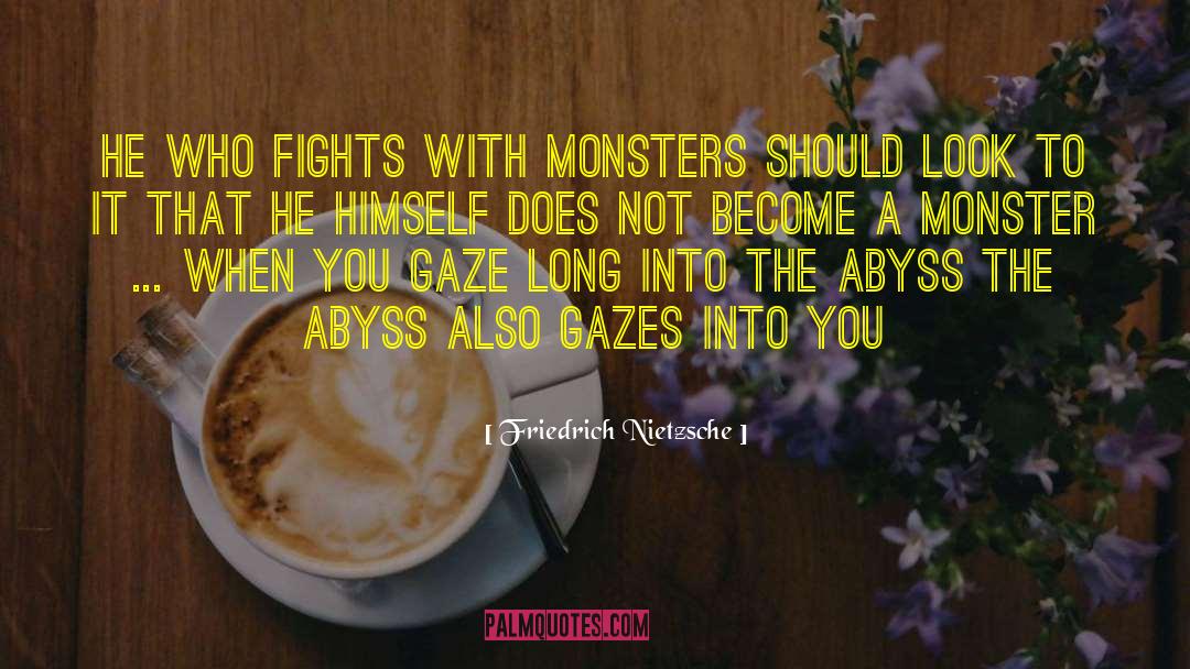 Frankenstein S Monster quotes by Friedrich Nietzsche