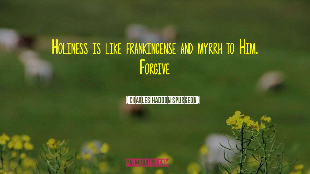 Frankincense quotes by Charles Haddon Spurgeon