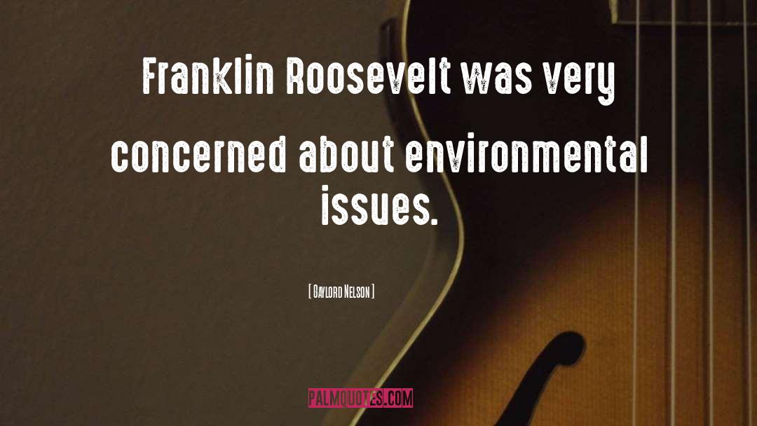 Franklin Roosevelt quotes by Gaylord Nelson
