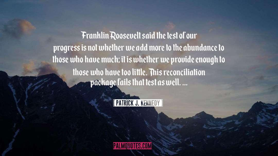 Franklin Roosevelt quotes by Patrick J. Kennedy