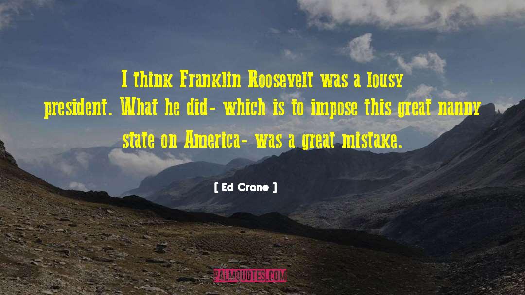 Franklin Roosevelt quotes by Ed Crane