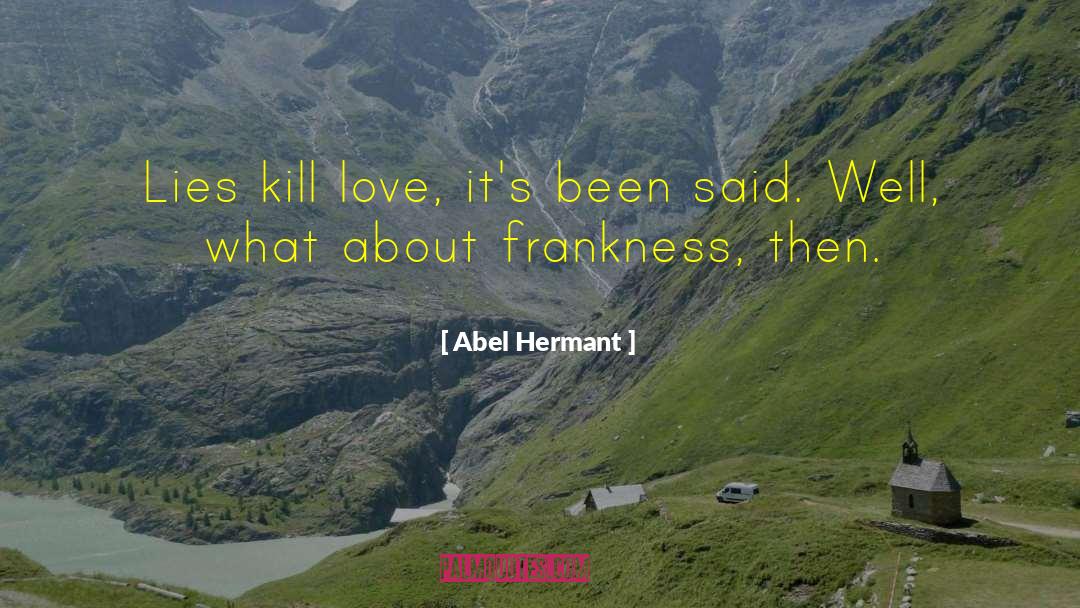 Frankness quotes by Abel Hermant