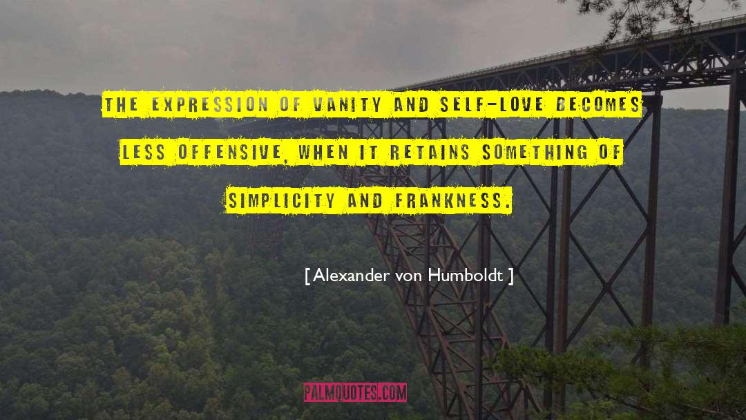 Frankness quotes by Alexander Von Humboldt