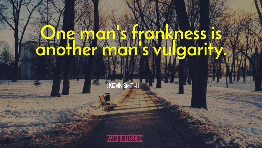 Frankness quotes by Kevin Smith