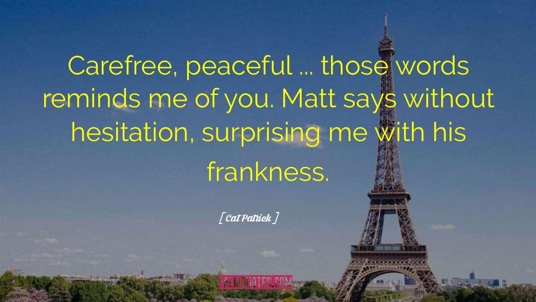 Frankness quotes by Cat Patrick