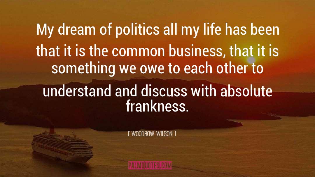 Frankness quotes by Woodrow Wilson