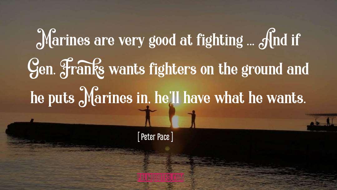 Franks quotes by Peter Pace