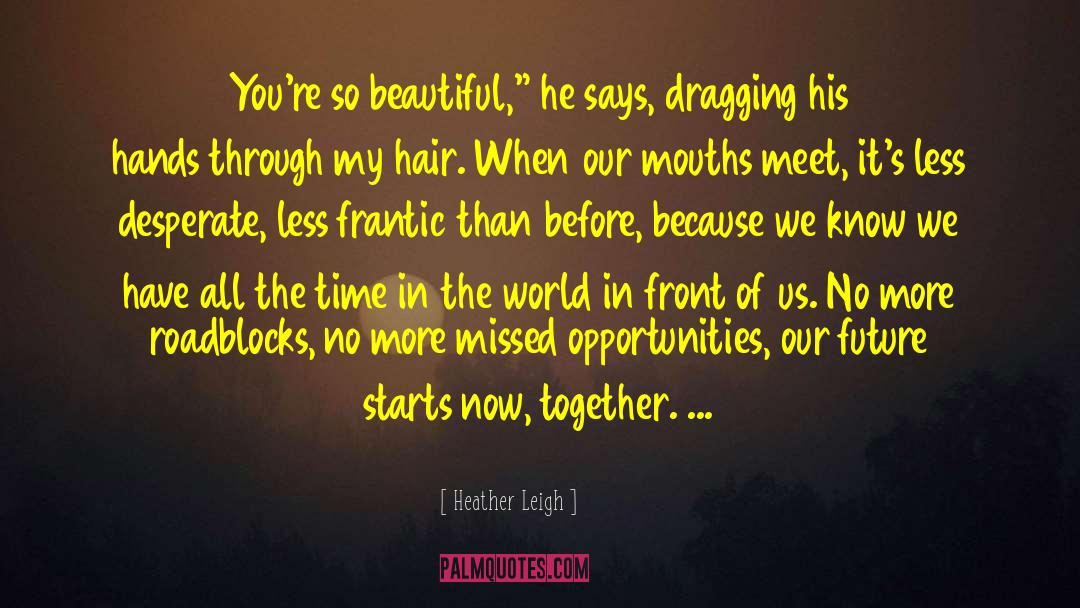 Frantic quotes by Heather Leigh