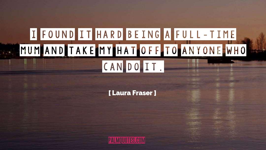 Fraser quotes by Laura Fraser