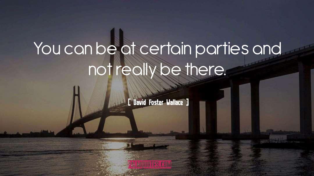 Frat Parties quotes by David Foster Wallace