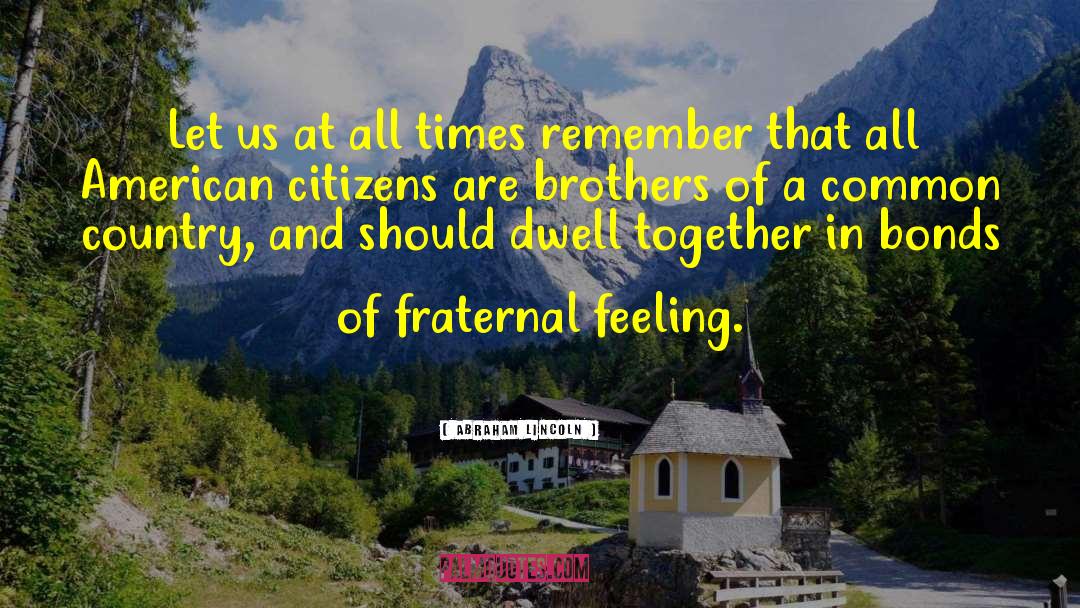 Fraternal quotes by Abraham Lincoln