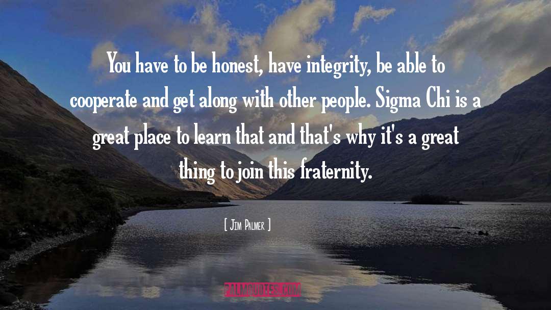 Fraternity quotes by Jim Palmer