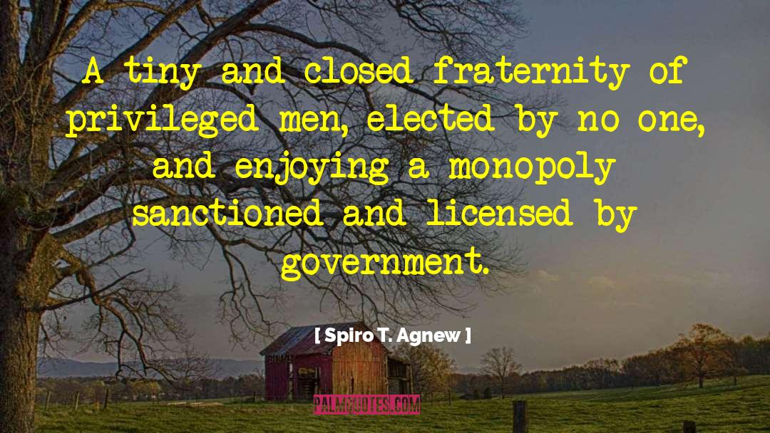 Fraternity quotes by Spiro T. Agnew