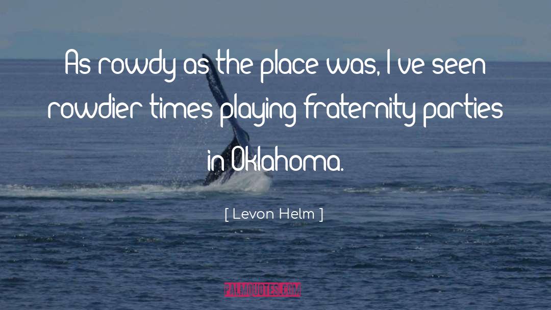 Fraternity quotes by Levon Helm