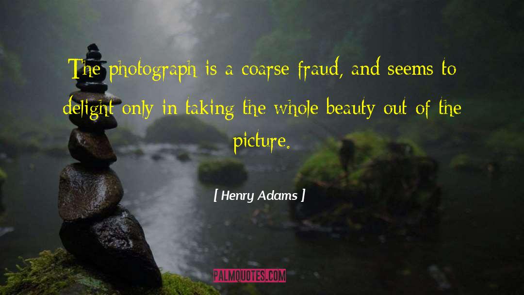 Fraud quotes by Henry Adams