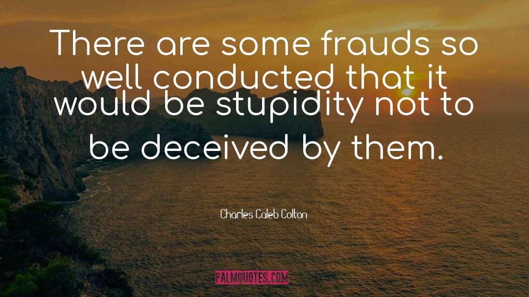 Frauds quotes by Charles Caleb Colton