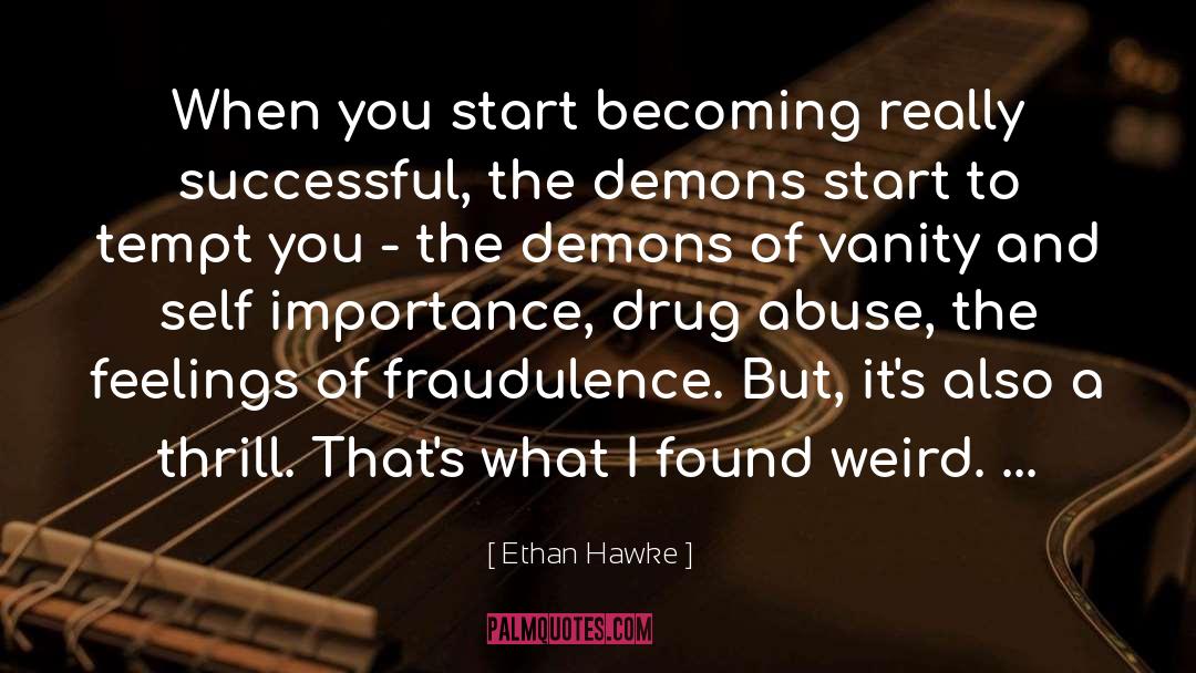 Fraudulence quotes by Ethan Hawke