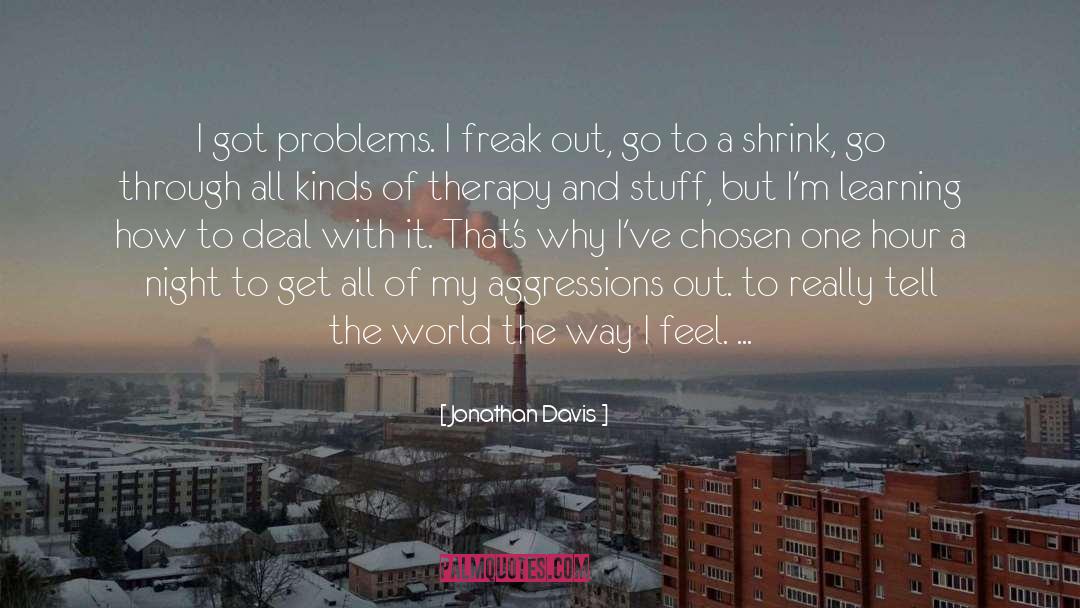 Freak Out quotes by Jonathan Davis