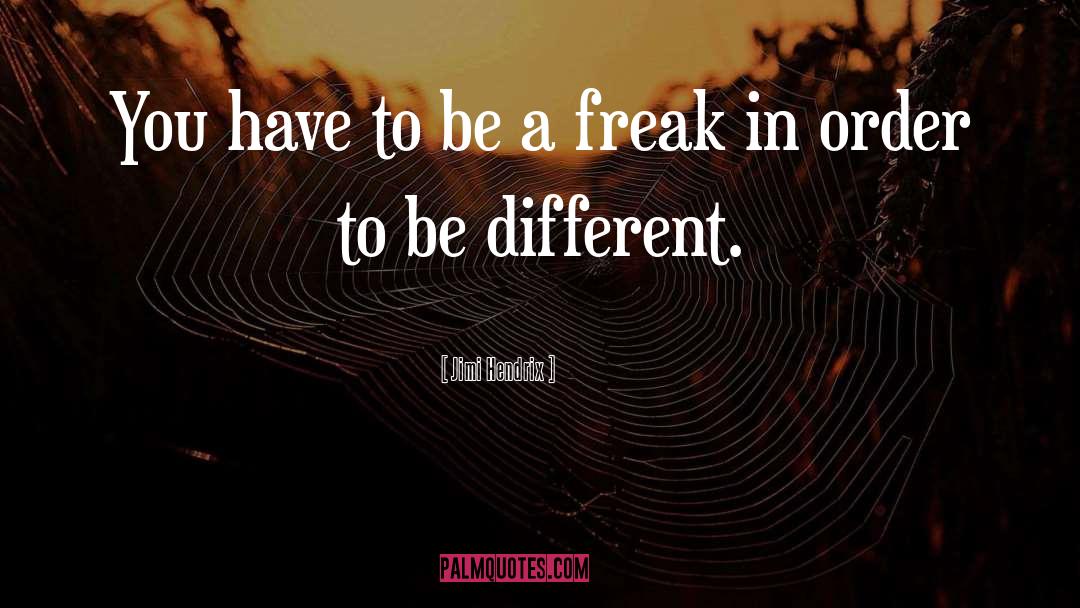 Freak quotes by Jimi Hendrix