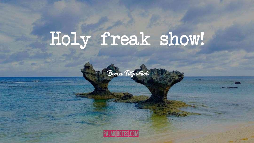 Freak Show quotes by Becca Fitzpatrick