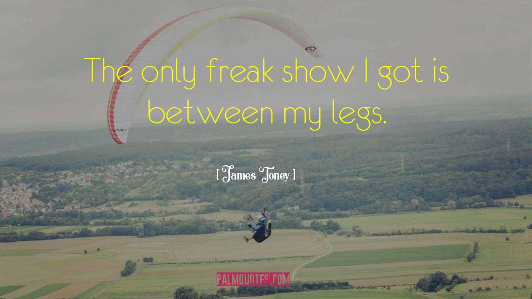 Freak Show quotes by James Toney