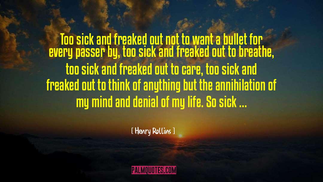 Freaked quotes by Henry Rollins