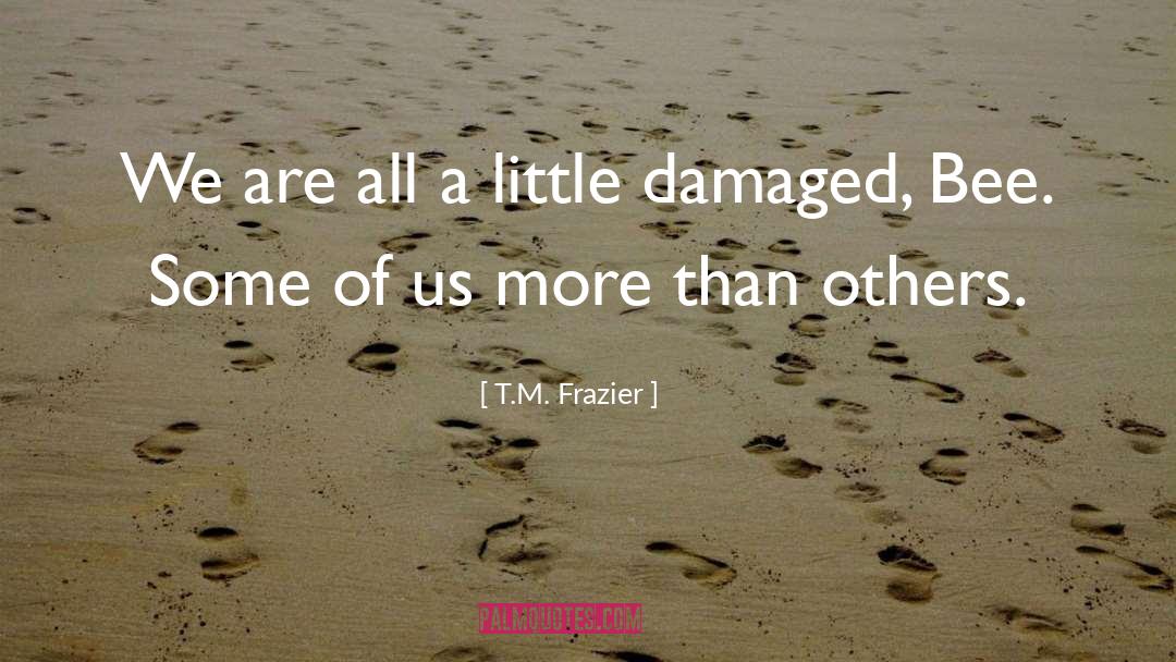 Freakier Than Fiction quotes by T.M. Frazier