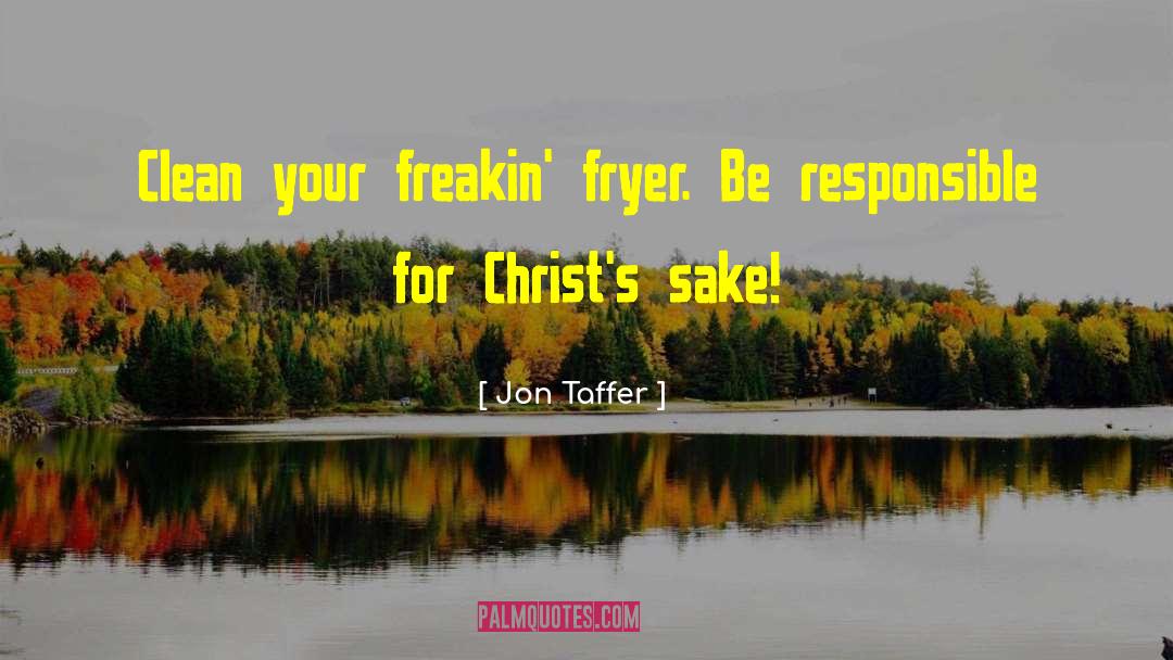Freakin quotes by Jon Taffer