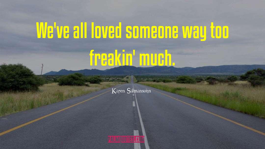 Freakin quotes by Karen Salmansohn