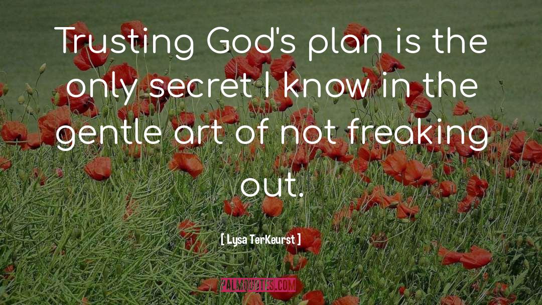 Freaking Out quotes by Lysa TerKeurst