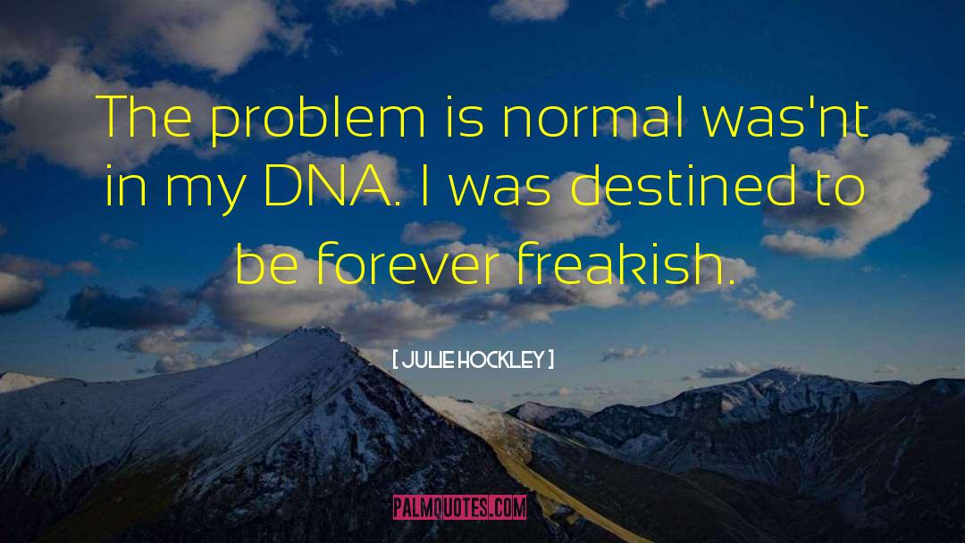 Freakish quotes by Julie Hockley
