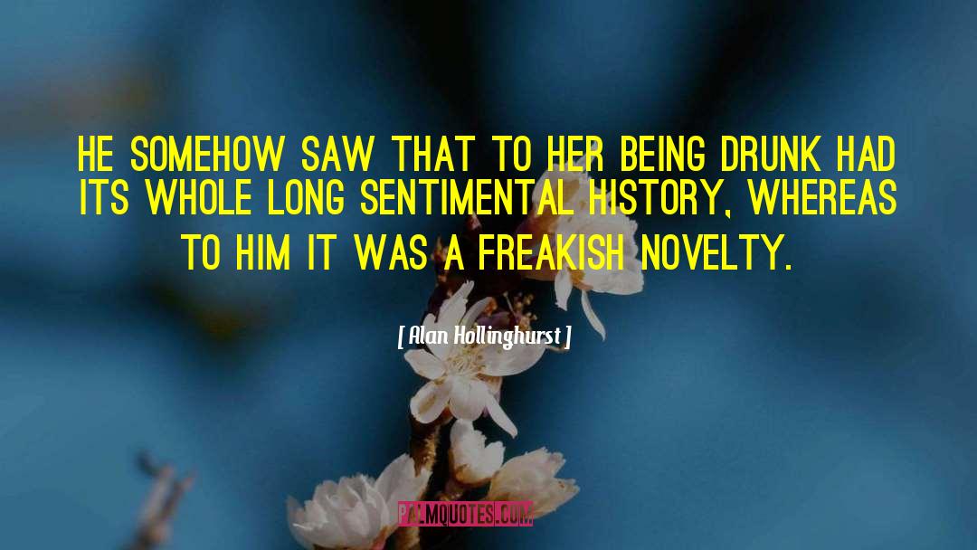 Freakish quotes by Alan Hollinghurst