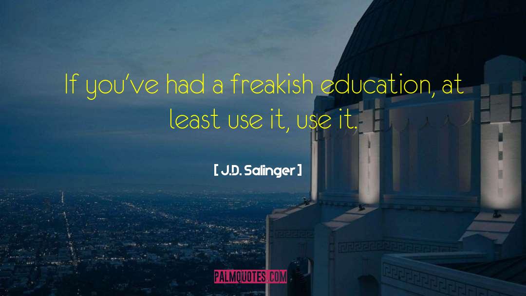 Freakish quotes by J.D. Salinger