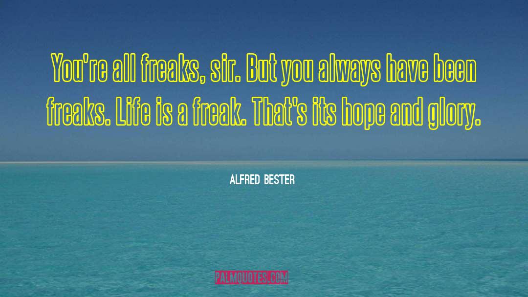 Freaks quotes by Alfred Bester