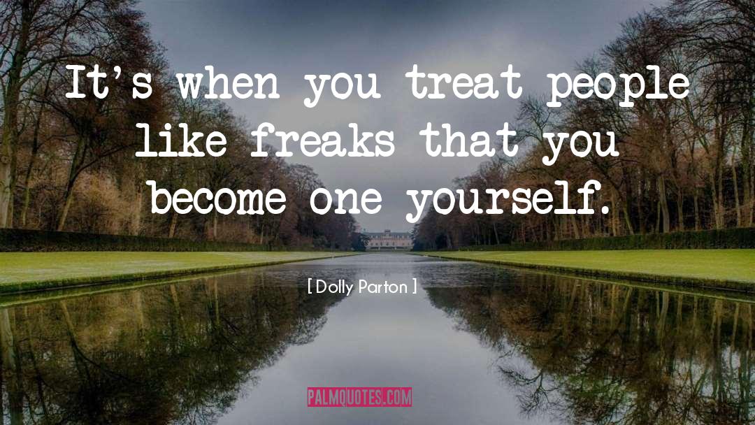Freaks quotes by Dolly Parton