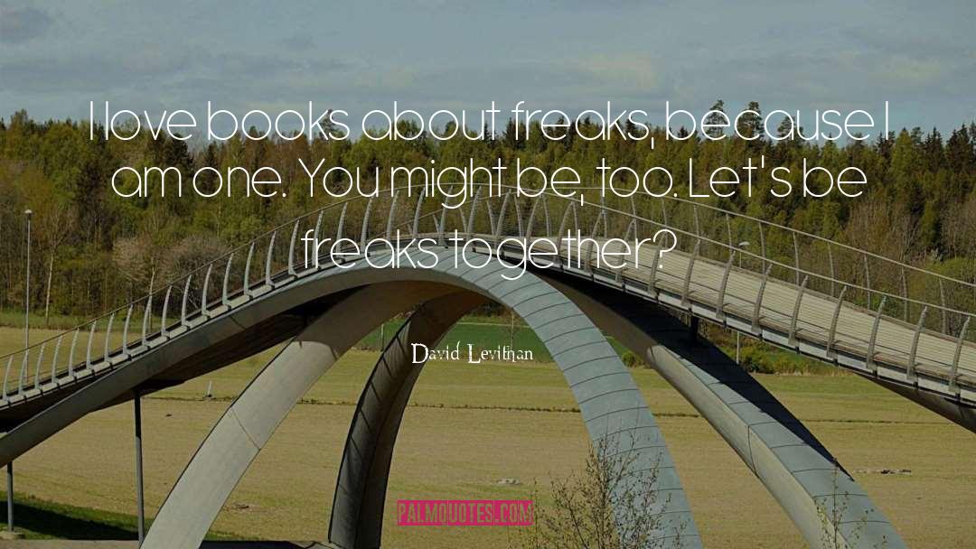 Freaks quotes by David Levithan