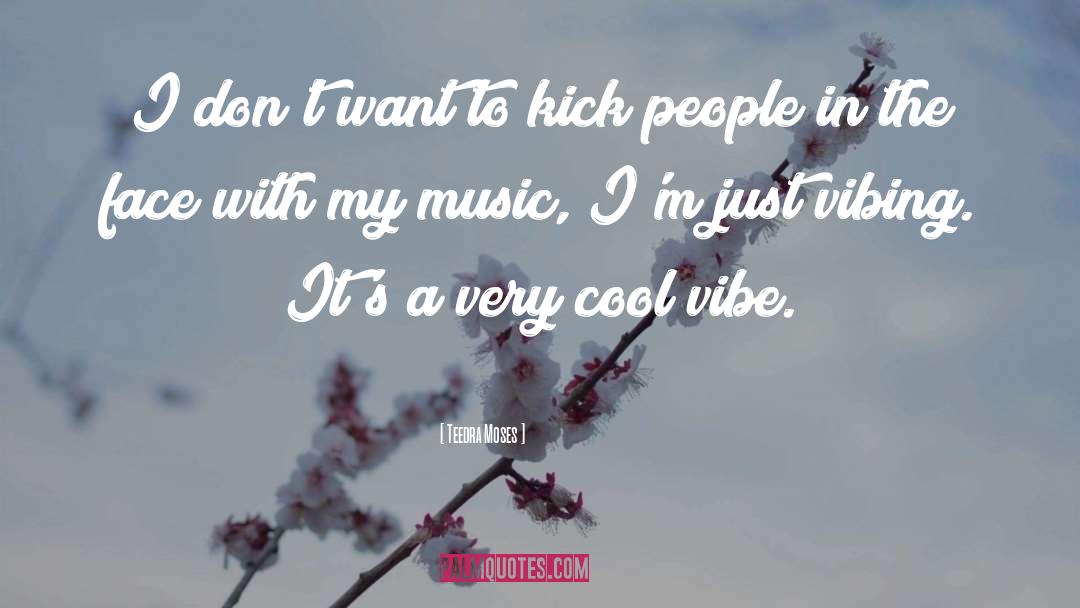 Freaney Music quotes by Teedra Moses