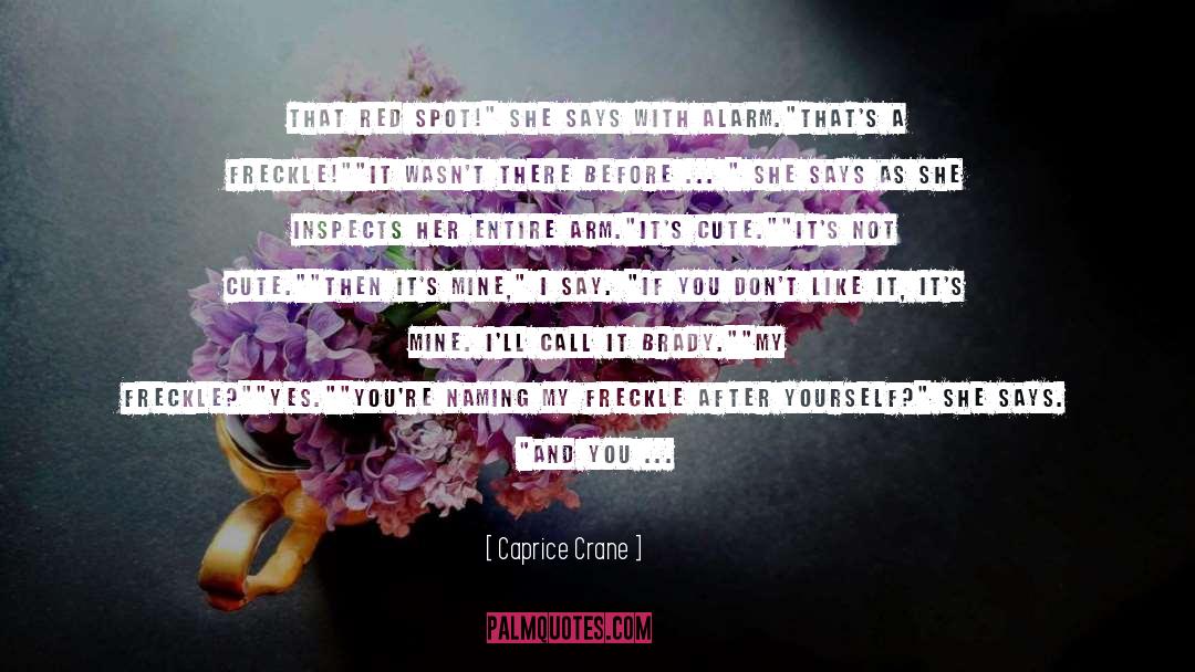 Freckle quotes by Caprice Crane
