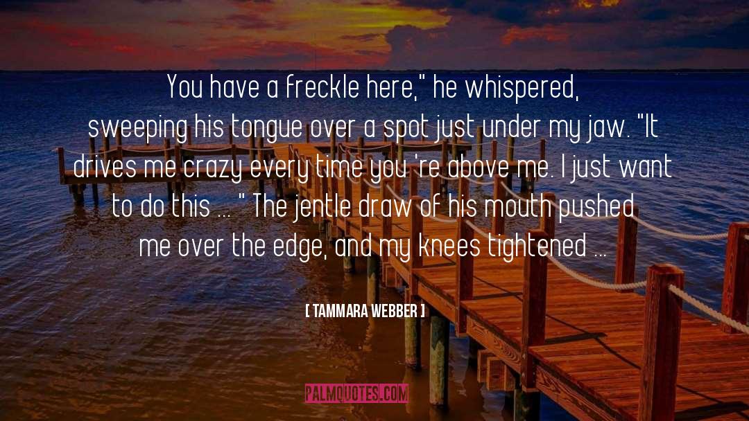 Freckle quotes by Tammara Webber