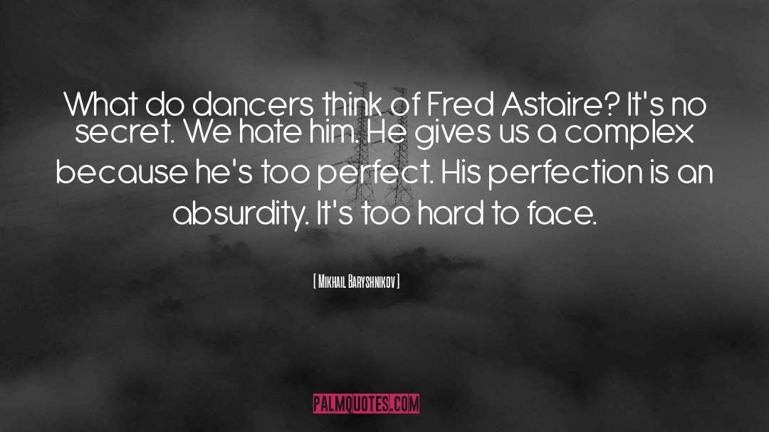 Fred Astaire quotes by Mikhail Baryshnikov