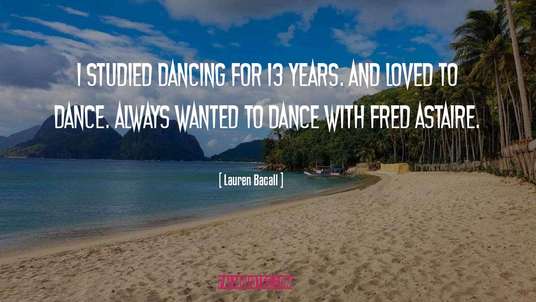 Fred Astaire quotes by Lauren Bacall