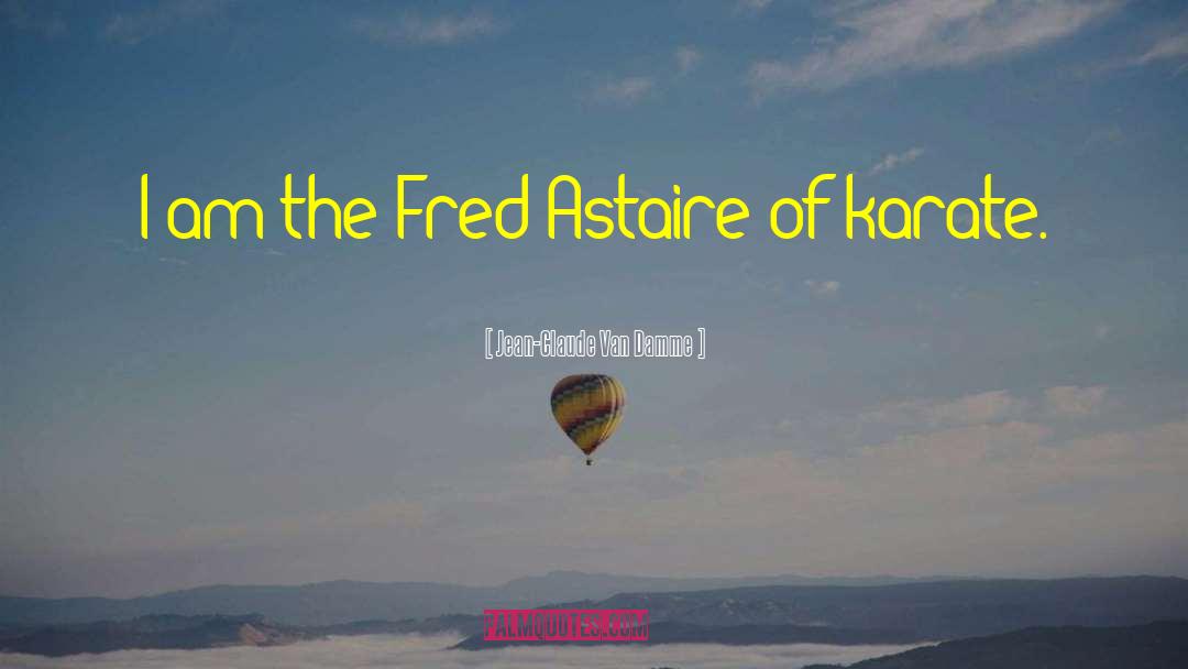 Fred Astaire quotes by Jean-Claude Van Damme
