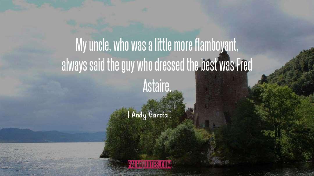 Fred Astaire quotes by Andy Garcia