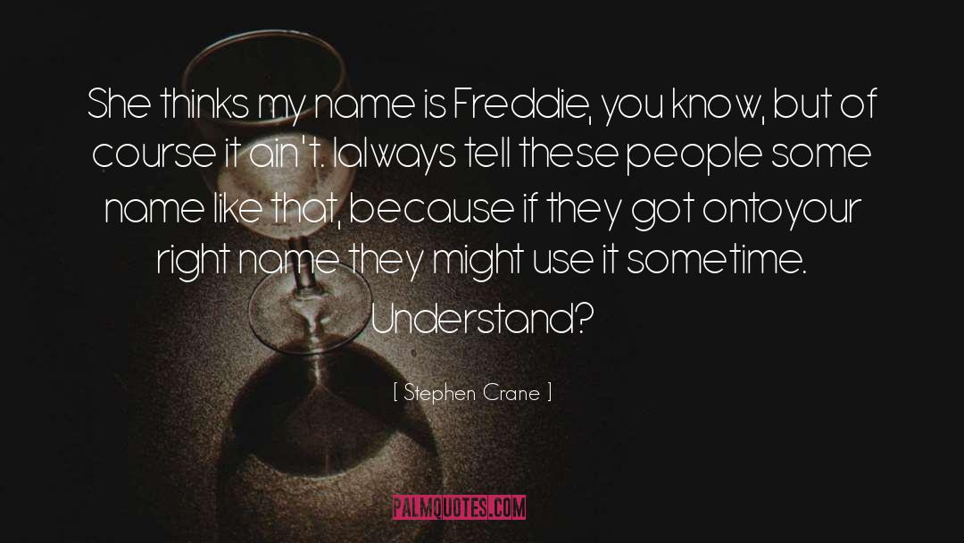 Freddie quotes by Stephen Crane