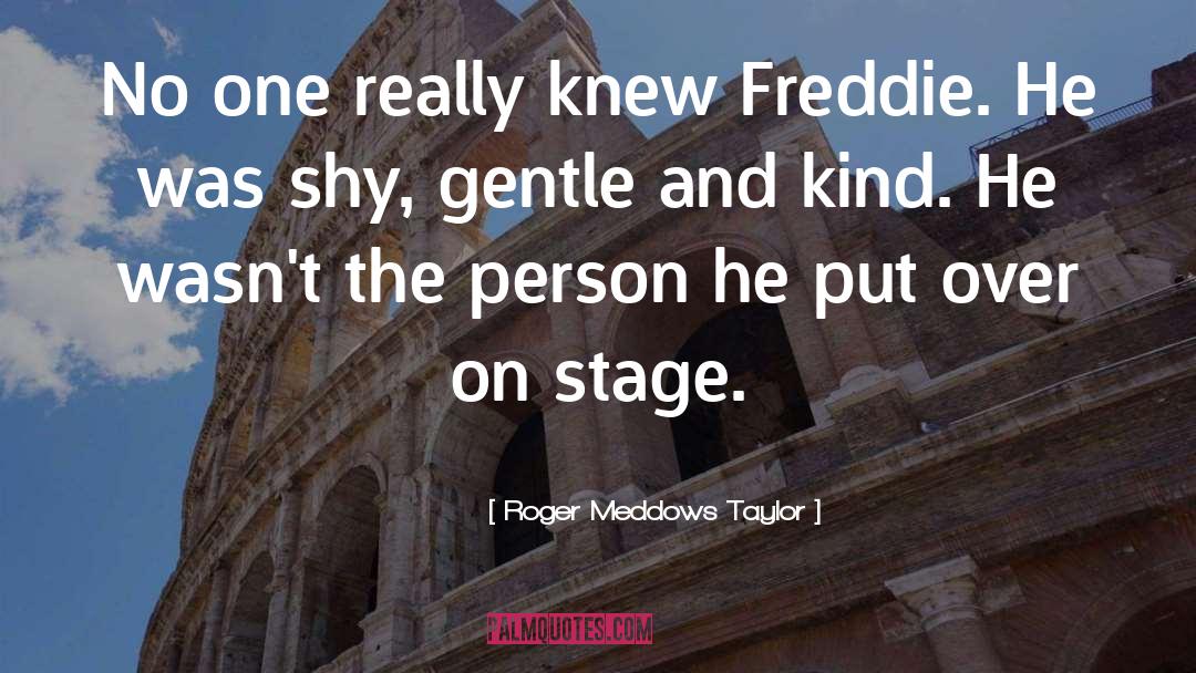 Freddie quotes by Roger Meddows Taylor