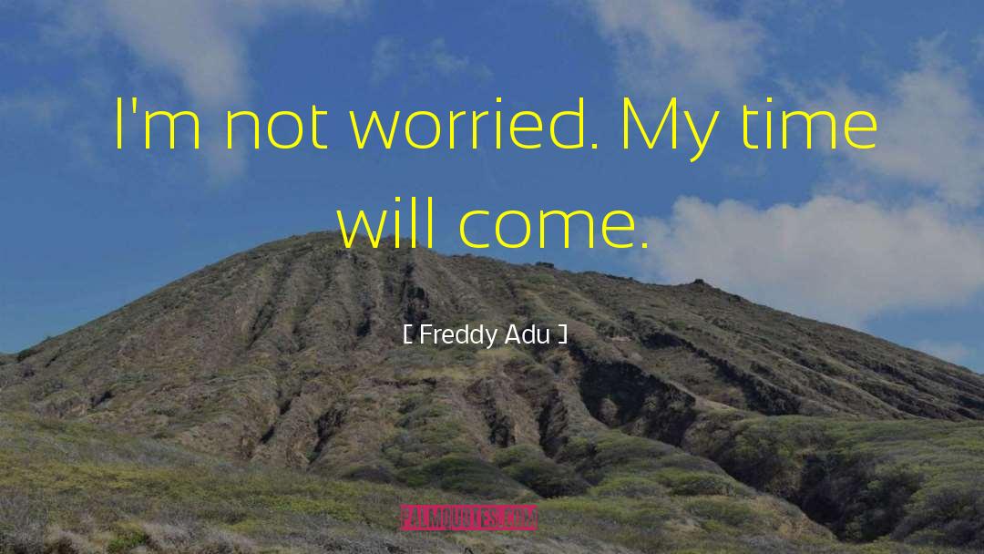 Freddy quotes by Freddy Adu