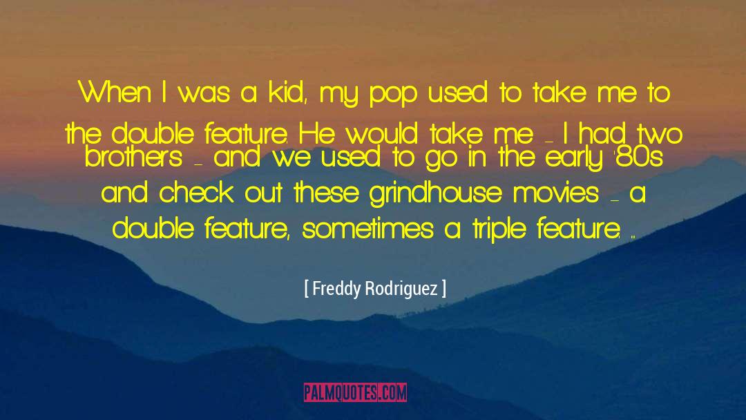 Freddy quotes by Freddy Rodriguez